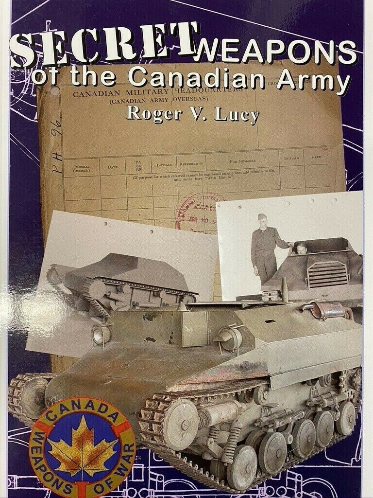 WW2 Canadian Secret Weapons of the Canadian Army Reference Book WW2 Canadian Secret Weapons of the Canadian Army Reference Book