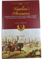 French Napoleons Mercenaries Foreign Units French Army HC Reference Book