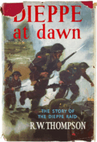 WW2 Canadian Dieppe at Dawn Story of Dieppe Raid RW Thompson HC Reference Book WW2 Canadian Dieppe at Dawn Story of Dieppe Raid RW Thompson HC Reference Book