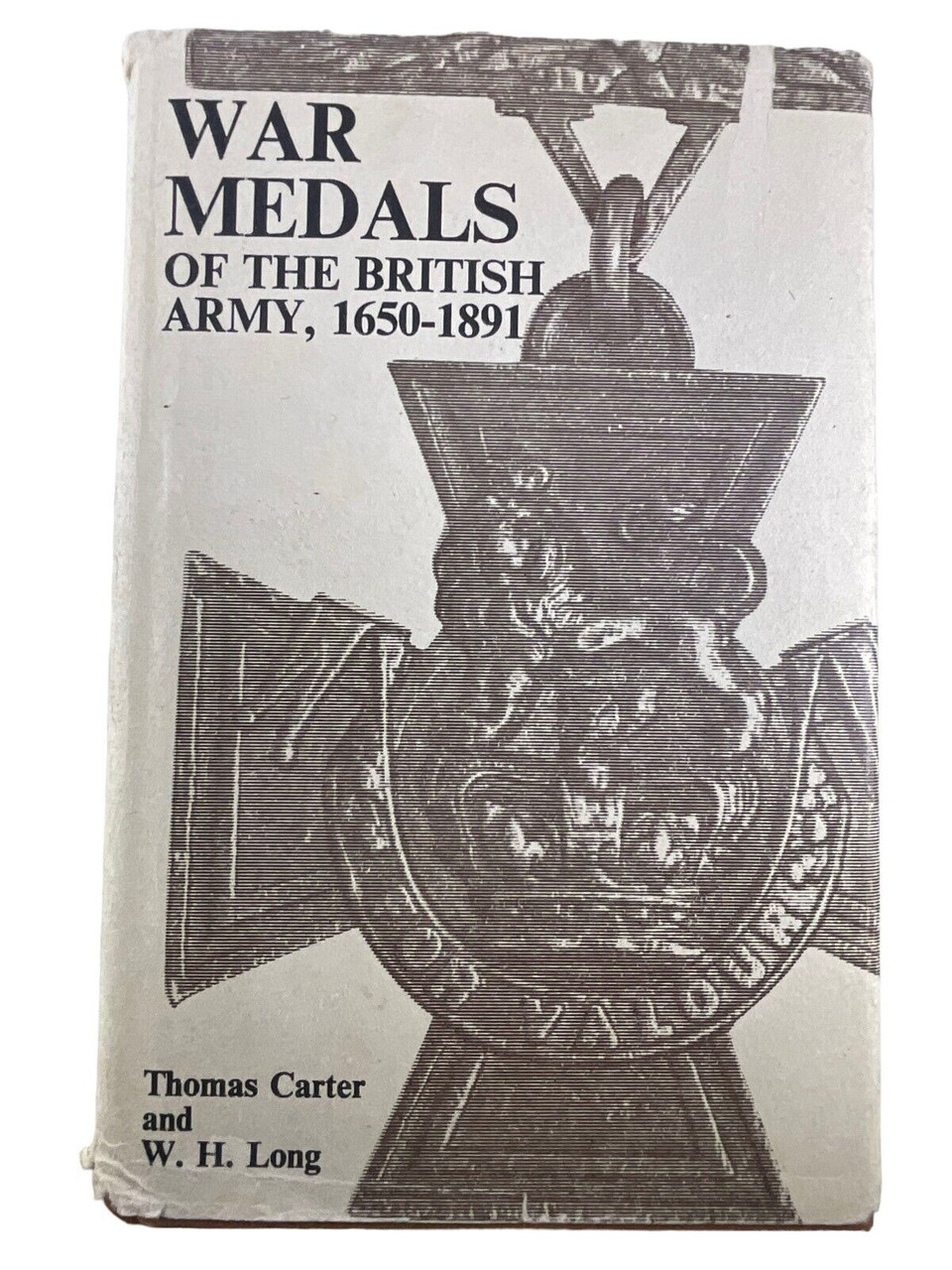 British War Medals of the British Army 1650-1891 Hard Cover Reference Book British War Medals of the British Army 1650-1891 Hard Cover Reference Book