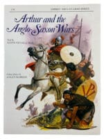 Arthur and the Anglo Saxon Wars Men At Arms 154 Osprey Soft Cover Reference Book