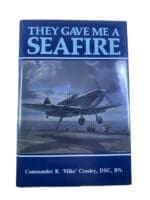 WW2 British RAF They Gave Me A Seafire R Mike Crosley Hardcover Reference Book