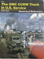 WW2 US GMC CCKW Truck in US Service Vehicle Hard Cover Historical Reference Book
