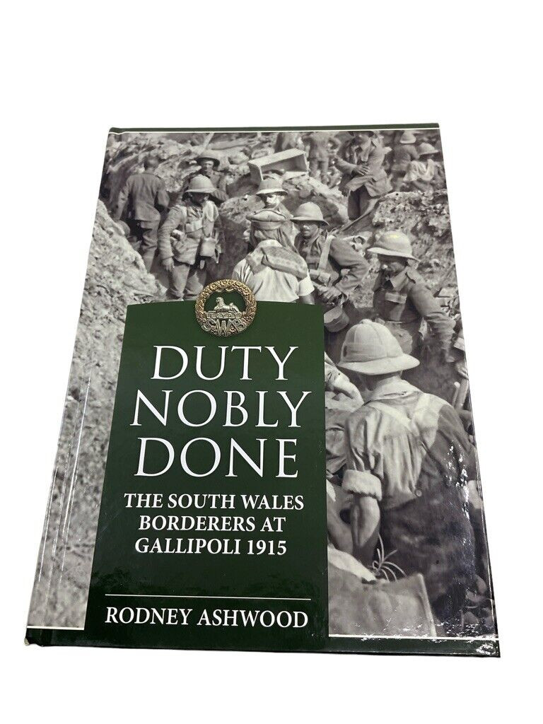 WW1 British BEF Duty Nobly Done South Wales Borders Gallipoli HC Reference Book WW1 British BEF Duty Nobly Done South Wales Borders Gallipoli HC Reference Book