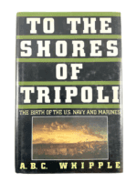 US Middle East USN USMC To The Shores Of Tripoli Hard Cover Reference Book
