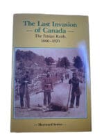 The Last Invasion of Canada The Fenian Raids 1866 to 70 Hardcover Reference Book