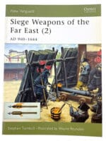Siege Weapons of the Far East 2 AD 960-1644 Osprey Soft Cover Reference Book