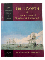 Illustrated History Of Canada True North Yukon & NWT's Soft Cover Reference Book