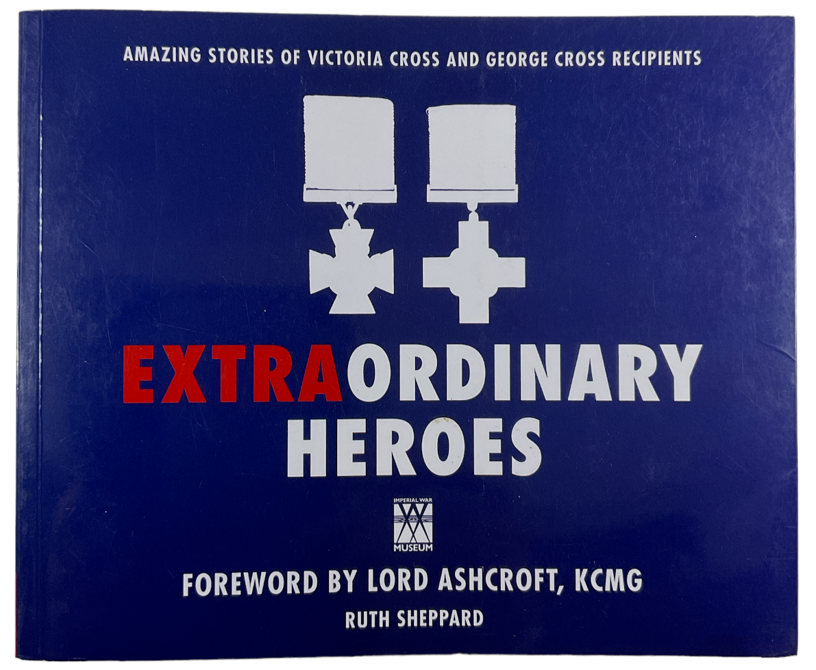 British VC GC Recipients Extra Ordinary Heroes Ruth Sheppard SC Reference Book British VC GC Recipients Extra Ordinary Heroes Ruth Sheppard SC Reference Book