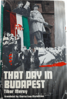 Hungary That Day in Budapest Tibor Meray Hardcover Reference Book Hungary That Day in Budapest Tibor Meray Hardcover Reference Book