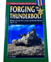 WW2 US Forging the Thunderbolt History Armoured Forces Stackpole Reference Book WW2 US Forging the Thunderbolt History Armoured Forces Stackpole Reference Book