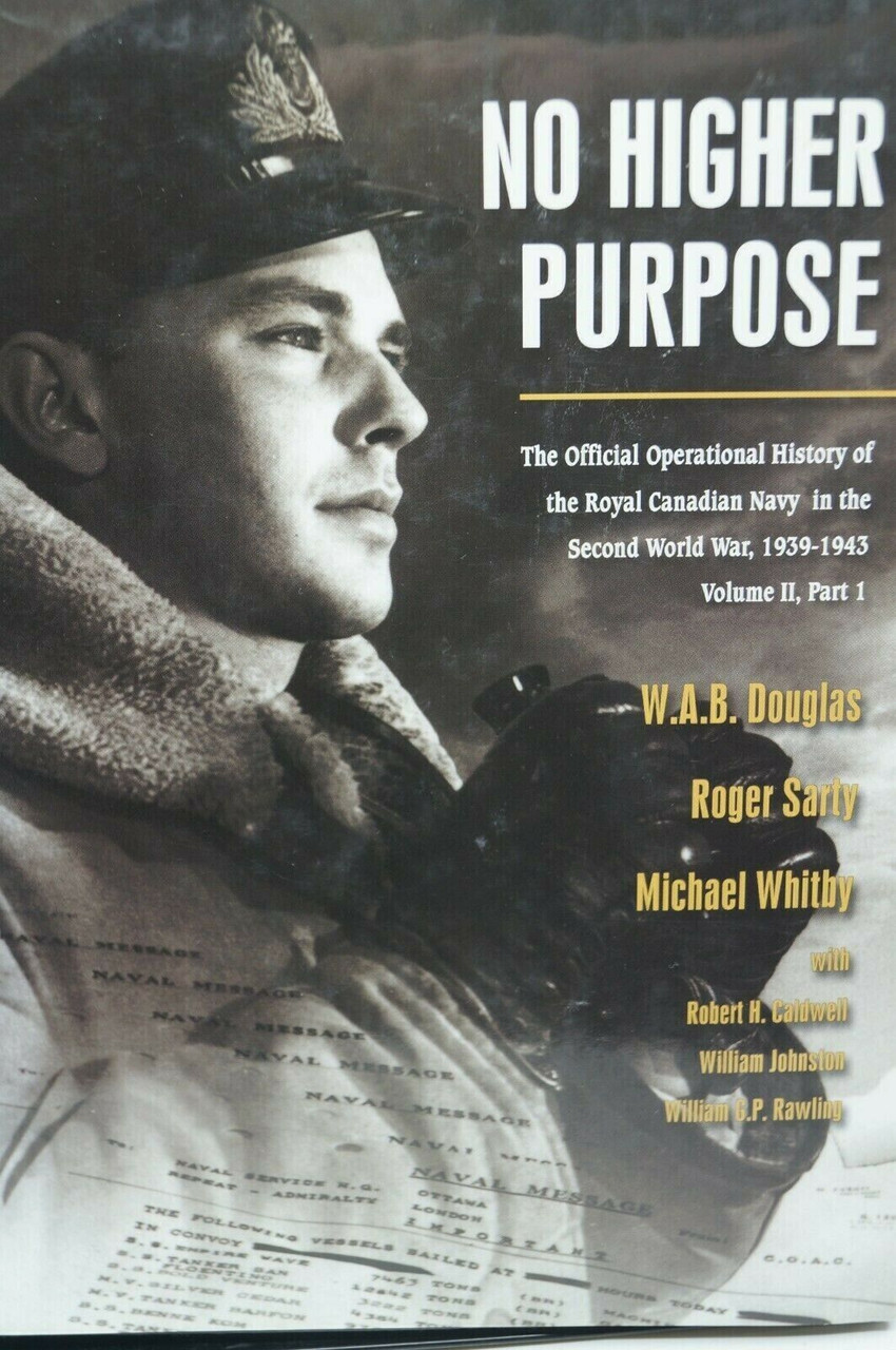 WW2 Canada RCN No Higher Purpose Reference Book WW2 Canada RCN No Higher Purpose Reference Book