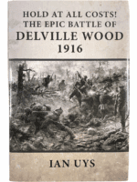 WW1 British BEF Hold at All Costs Delville Wood Somme Hard Cover Reference Book WW1 British BEF Hold at All Costs Delville Wood Somme Hard Cover Reference Book