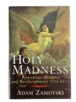 Holy Madness Romantics Patriots Revolutionaries 1776-1871 HC Reference Book