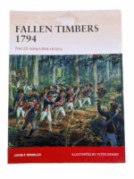 Fallen Timbers 1794 US Army's First Victory Osprey SC Reference Book Fallen Timbers 1794 US Army's First Victory Osprey SC Reference Book
