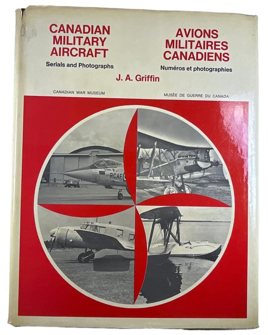WW2 Canadian Military Aircraft Serials and Photographs JA Griffin Reference Book WW2 Canadian Military Aircraft Serials and Photographs JA Griffin Reference Book