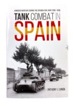 WW2 Tank Combat in Spain Armoured Warfare Spanish Civil War HC Reference Book WW2 Tank Combat in Spain Armoured Warfare Spanish Civil War HC Reference Book