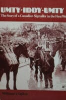 WW1 Canada CEF Umty-Iddy-Umty Story Of A Canadian Signaler In WW1 Reference Book