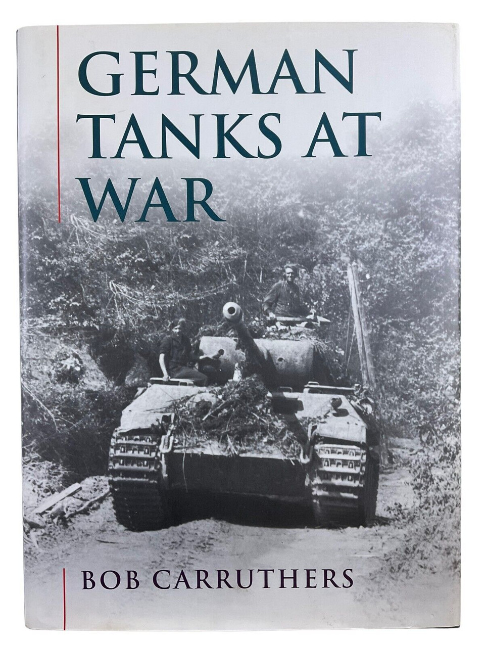 WW2 German Tanks at War Bob Carruthers Hardcover Reference Book WW2 German Tanks at War Bob Carruthers Hardcover Reference Book
