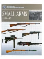 WW1 WW2 Small Arms 1914-45 Essential Weapons ID Guide Hard Cover Reference Book