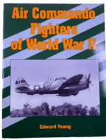 WW2 US USAAF Air Commando Fighters of WW2 Edward Young SC Reference Book