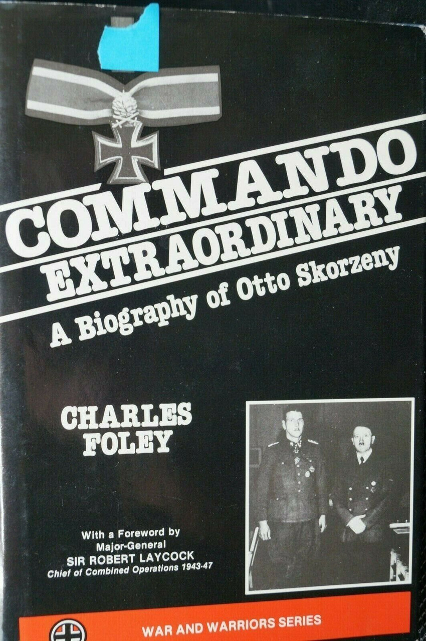 WW2 Germany Commando Extraordinary A Biography Of Otto Skorenzy Reference Book WW2 Germany Commando Extraordinary A Biography Of Otto Skorenzy Reference Book