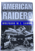 WW2 US USAAF American Raiders Wolfgang WE Samuel Hardcover Reference Book