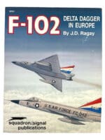 US USAF F-102 Delta Dagger in Europe Squadron Signal Soft Cover Reference Book US USAF F-102 Delta Dagger in Europe Squadron Signal Soft Cover Reference Book