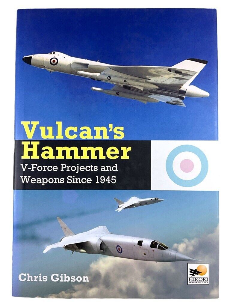 British RAF Vulcans Hammer V Force Projects Since 1945 HC Reference Book British RAF Vulcans Hammer V Force Projects Since 1945 HC Reference Book