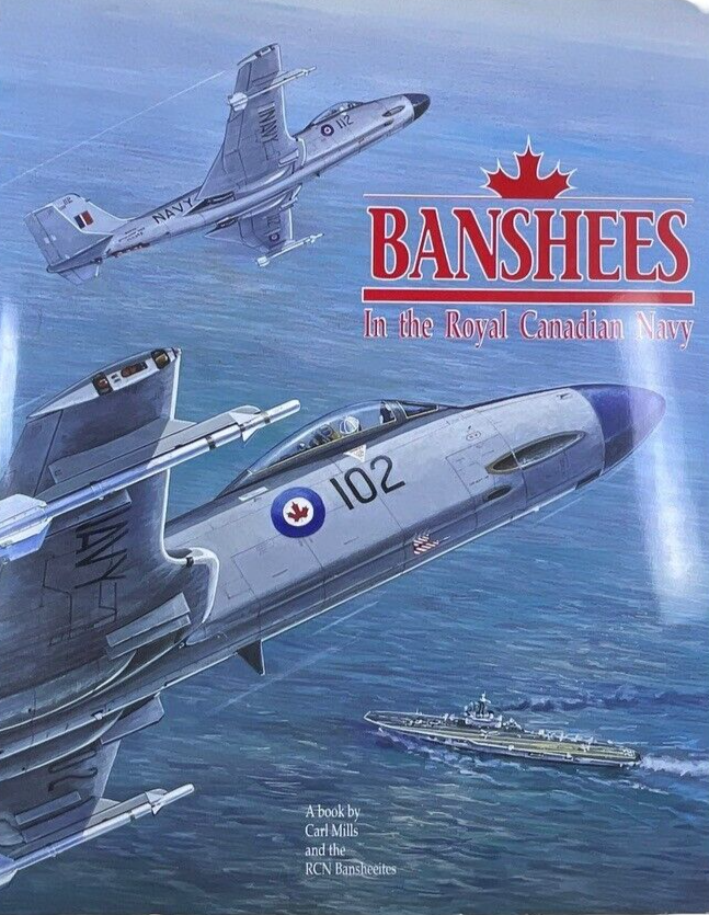 Banshees in the Royal Canadian Navy RCN Hard Cover Reference Book Banshees in the Royal Canadian Navy RCN Hard Cover Reference Book
