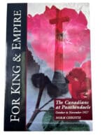 WW1 Canadian CEF Passchendaele For King and Empire SC Reference Book WW1 Canadian CEF Passchendaele For King and Empire SC Reference Book