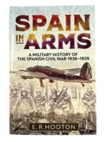 Spain in Arms Military History Spanish Civil War 1936-1939 HC Reference Book