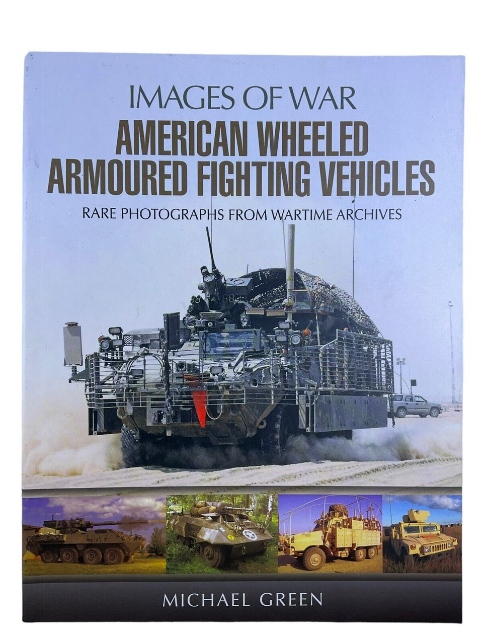 US American Wheeled Armoured Fighting Vehicles Images of War SC Reference Book US American Wheeled Armoured Fighting Vehicles Images of War SC Reference Book