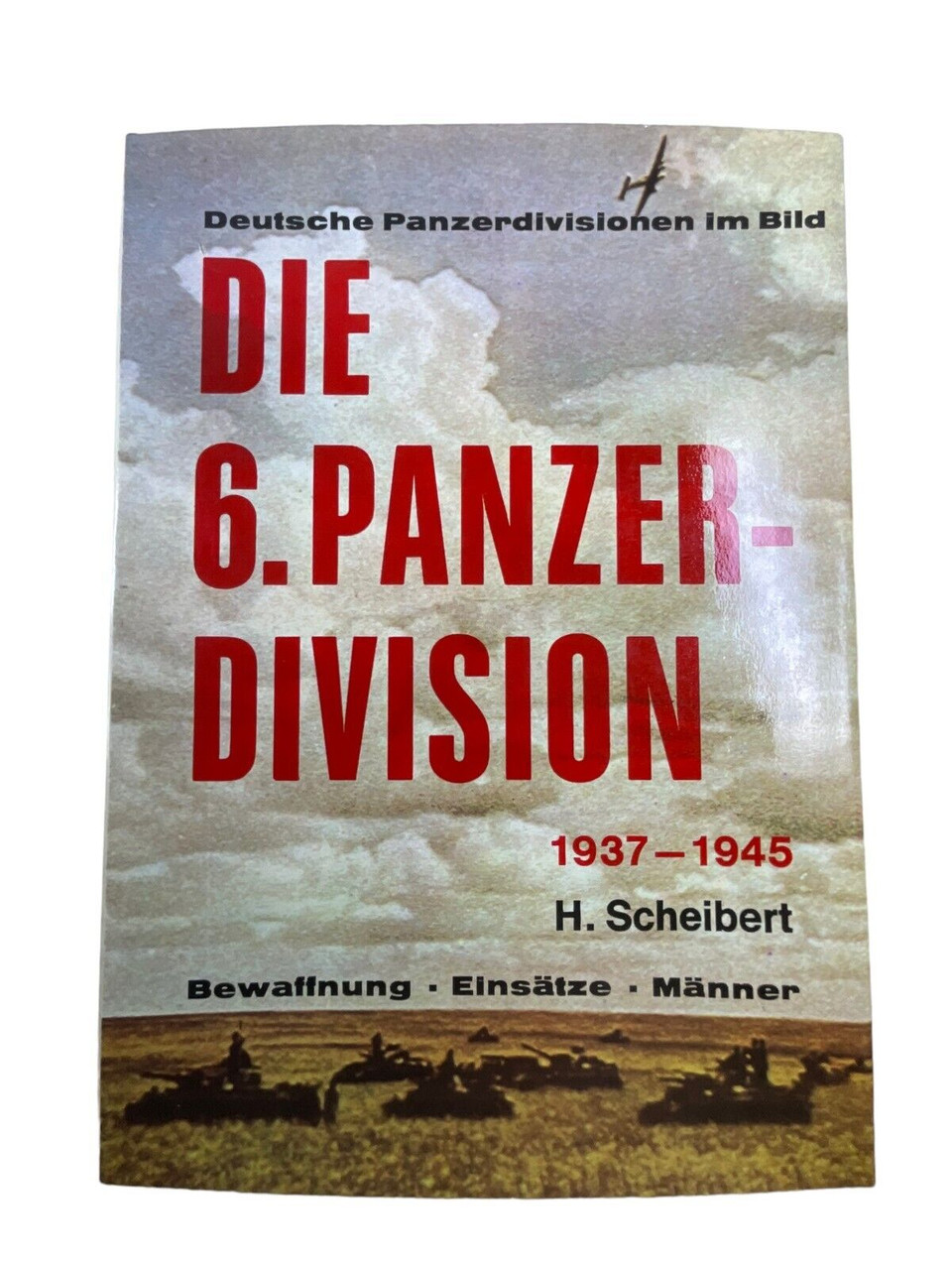 WW2 German The 6 Panzer Division 1937 to 1945 GERMAN TEXT HC Reference Book WW2 German The 6 Panzer Division 1937 to 1945 GERMAN TEXT HC Reference Book