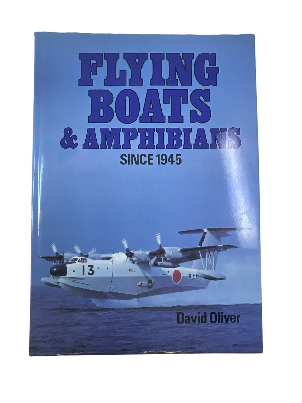 US British Russian Japanese Flying Boats and Amphibians HC Reference Book US British Russian Japanese Flying Boats and Amphibians HC Reference Book
