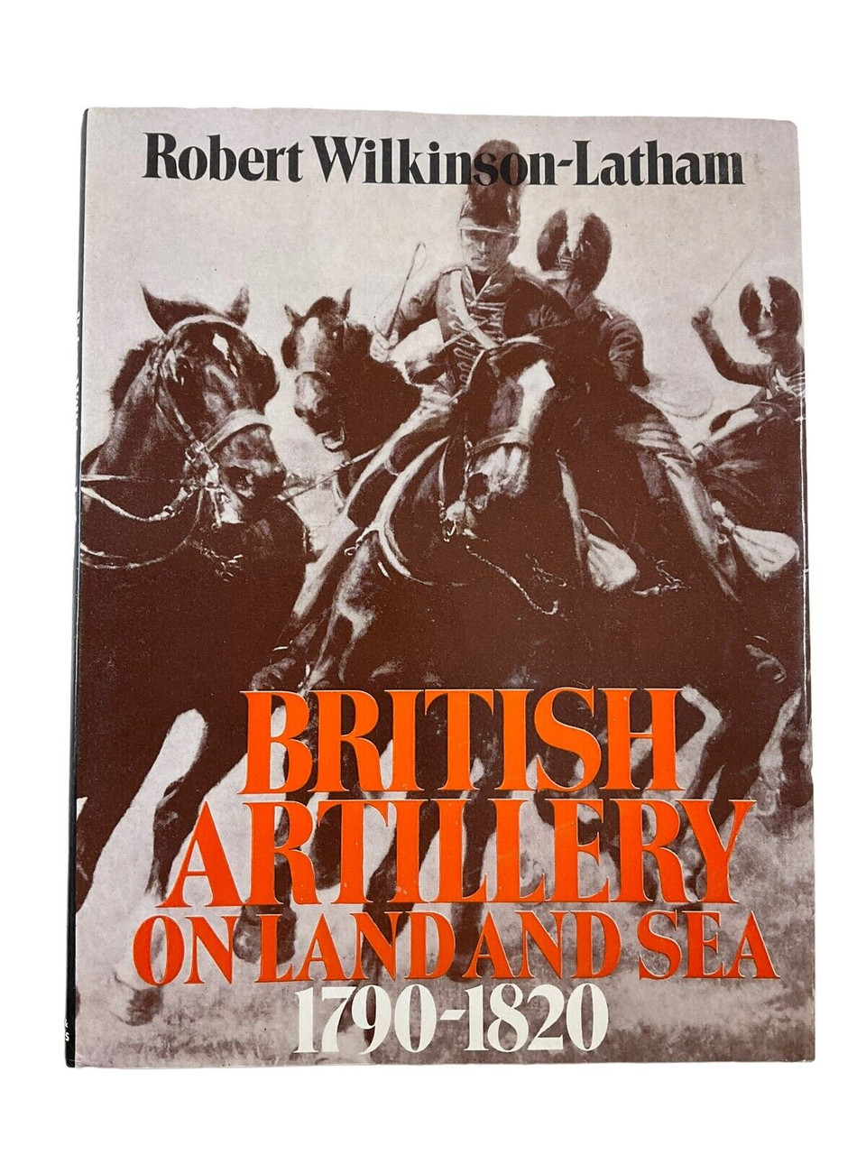 British French Napoleonic British Artillery on Land and Sea HC Reference Book British French Napoleonic British Artillery on Land and Sea HC Reference Book