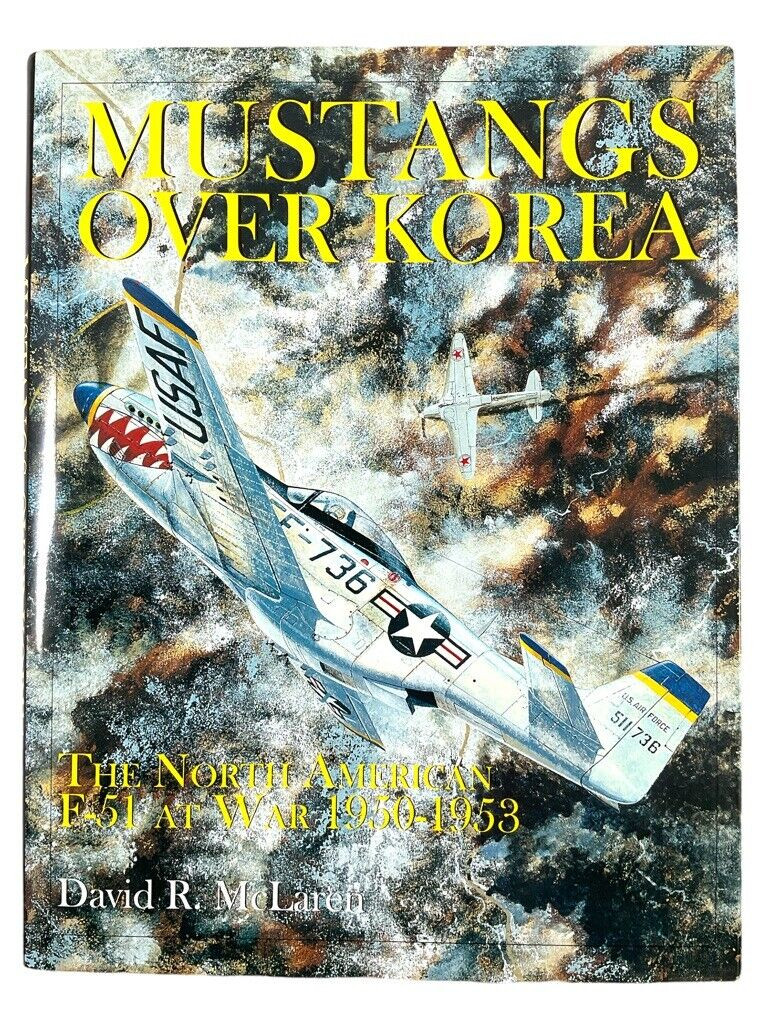 US USAAF Mustangs over Korea North American F-51 Hard Cover Reference Book US USAAF Mustangs over Korea North American F-51 Hard Cover Reference Book