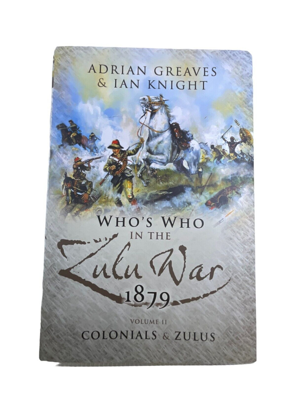 British Who's Who in the Zulu War 1879 Volume 2 Hard Cover Reference Book British Who's Who in the Zulu War 1879 Volume 2 Hard Cover Reference Book