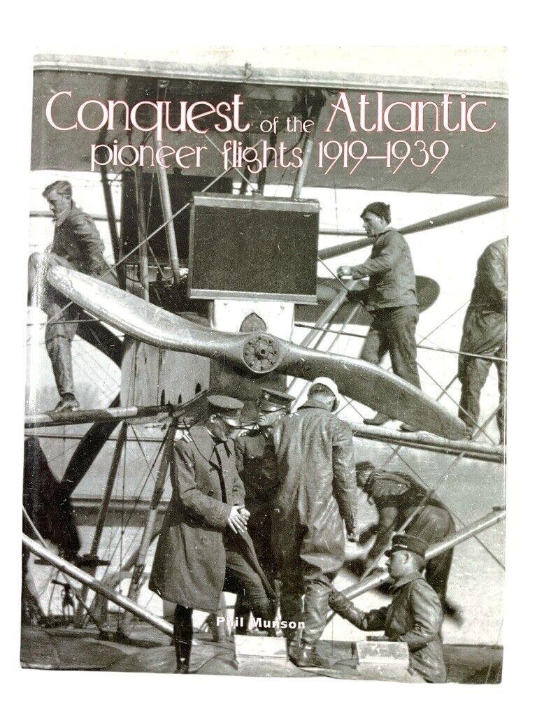 British US German Conquest of the Atlantic Pioneer Flights HC Reference Book British US German Conquest of the Atlantic Pioneer Flights HC Reference Book