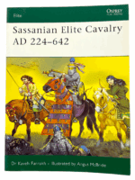 Sassanian Elite Cavalry AD 224-642 Osprey Soft Cover Reference Book