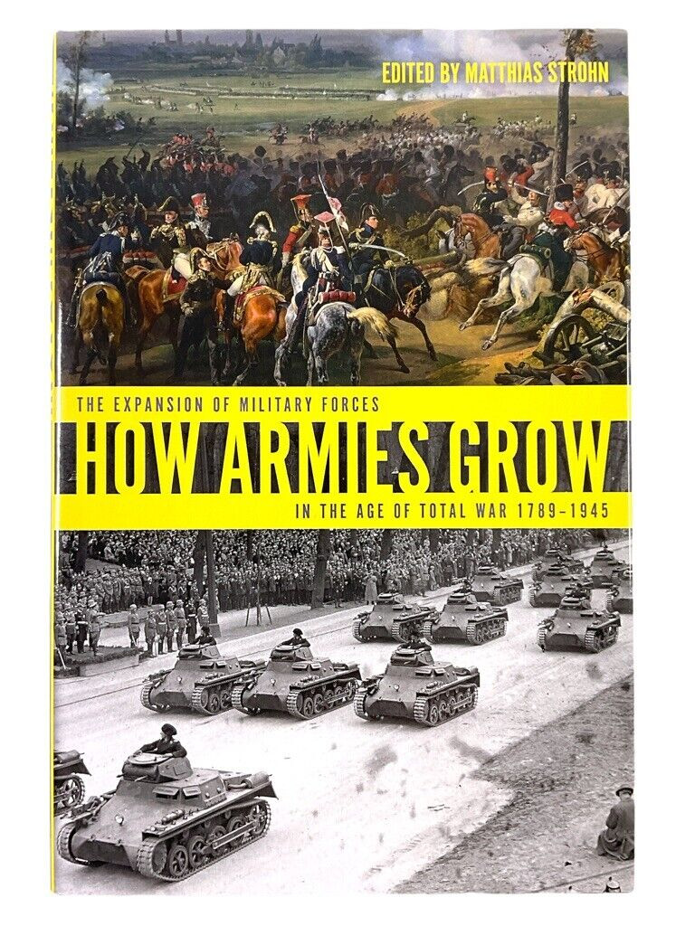How Armies Grow in the Age of Total War 1789-1945 Hard Cover Reference Book How Armies Grow in the Age of Total War 1789-1945 Hard Cover Reference Book