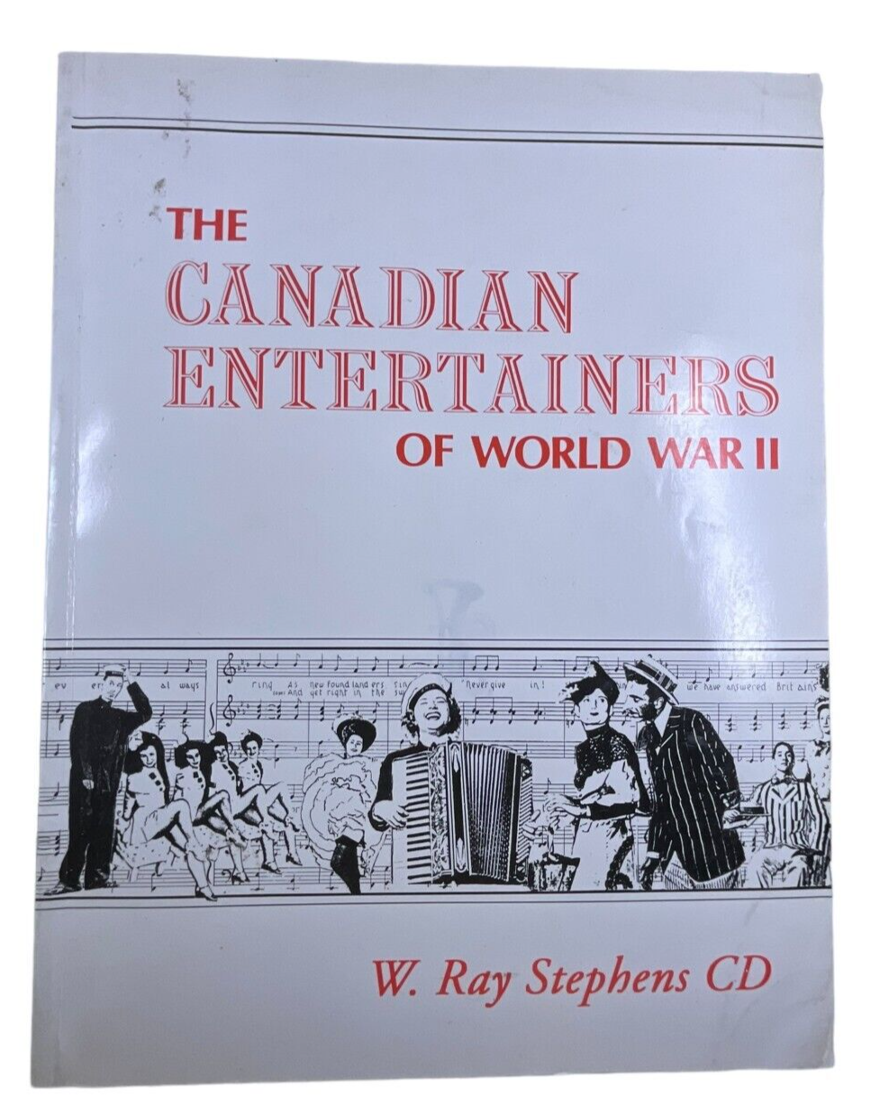 WW2 Canadian Entertainers of World War 2 W Ray Stephens CD SC Reference Book WW2 Canadian Entertainers of World War 2 W Ray Stephens CD SC Reference Book