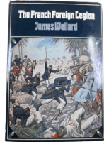 The French Foreign Legion James Wellard Hardcover Reference Book
