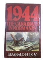 WW2 Canadian 1944 The Canadians in Normandy Reginald H Roy HC Reference Book WW2 Canadian 1944 The Canadians in Normandy Reginald H Roy HC Reference Book
