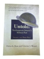 WW1 Canadian CEF Untold Northeastern Ontario Military Past Vol 1 Reference Book