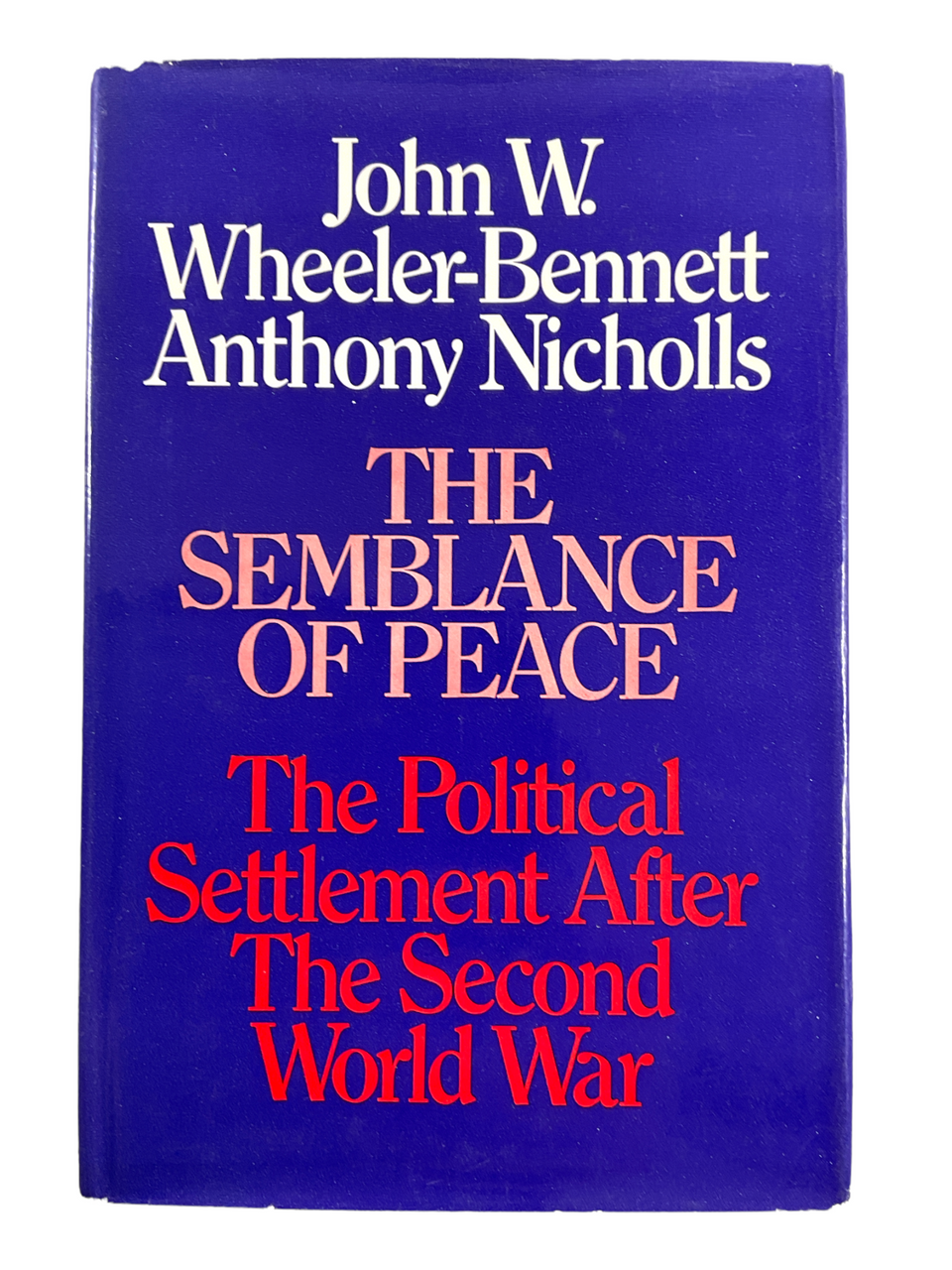 Semblance Of Peace Political Settlement After WW2 Hard Cover Reference Book Semblance Of Peace Political Settlement After WW2 Hard Cover Reference Book