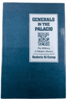 Mexican Generals in the Palacio The Military in Modern Mexico HC Reference Book