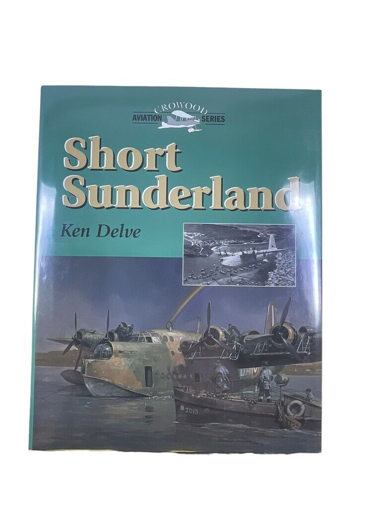 WW2 British RAF Short Sunderland Ken Delve Hard Cover Reference Book WW2 British RAF Short Sunderland Ken Delve Hard Cover Reference Book
