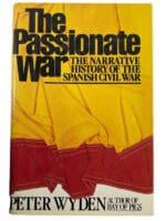 Spanish Civil War Narrative history The Passionate War Hard Cover Reference Book Spanish Civil War Narrative history The Passionate War Hard Cover Reference Book