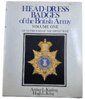 Head Dress Badges of the British Army Vol 1 Kipling and King HC Reference Book